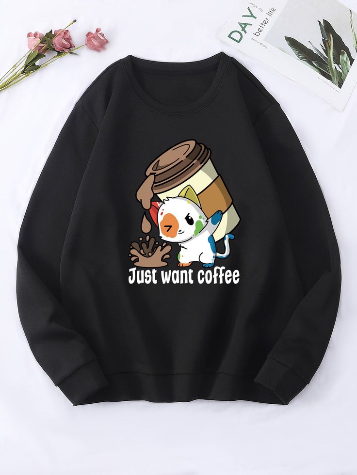 Just Want Coffe Sweatshirt